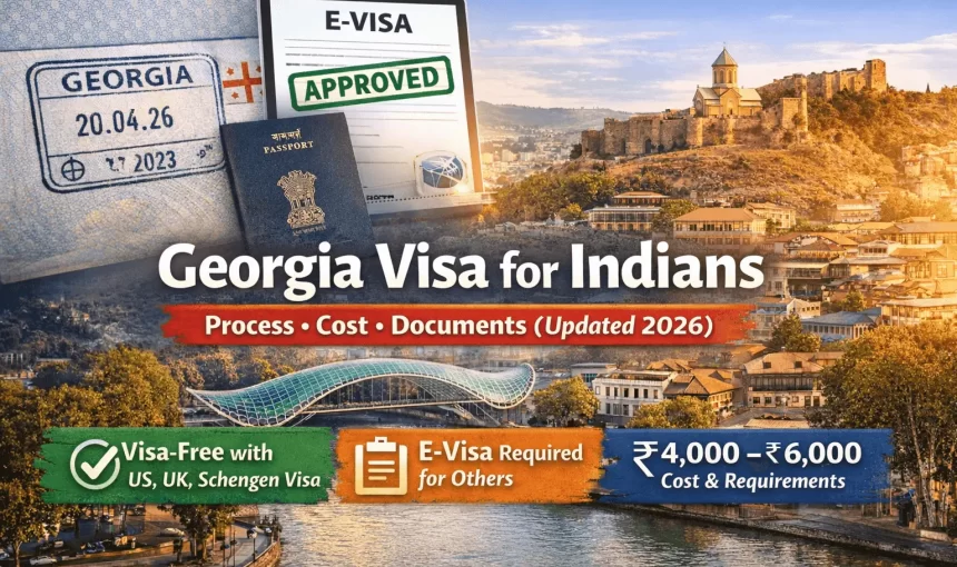 Georgia Visa for Indians – Process, Cost & Documents (Updated 2026)